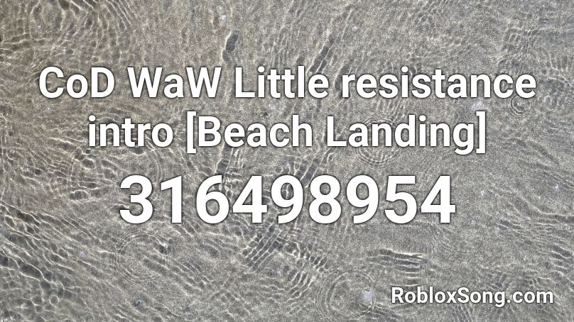 CoD WaW Little resistance intro [Beach Landing] Roblox ID