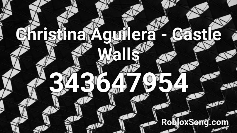 Christina Aguilera - Castle Walls Roblox ID