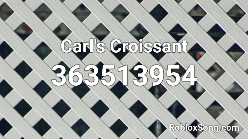 Carl's Croissant Roblox ID