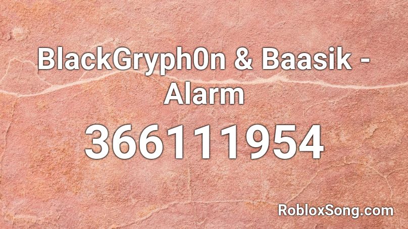 BlackGryph0n & Baasik - Alarm Roblox ID