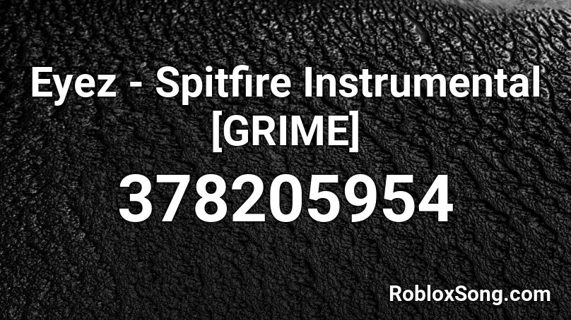 Eyez - Spitfire Instrumental [GRIME] Roblox ID