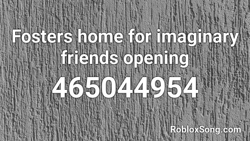 Fosters home for imaginary friends opening Roblox ID