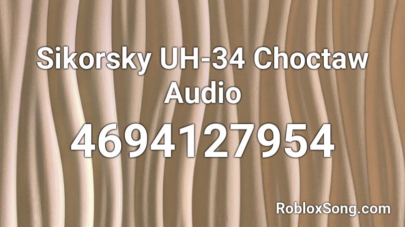 Sikorsky UH-34 Choctaw Audio Roblox ID