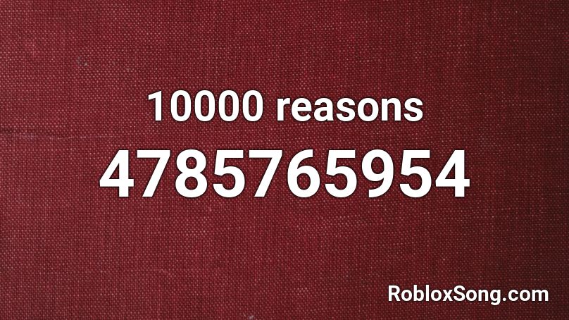 10000 reasons Roblox ID