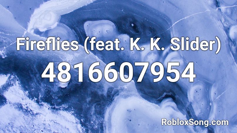 Fireflies (feat. K. K. Slider) Roblox ID