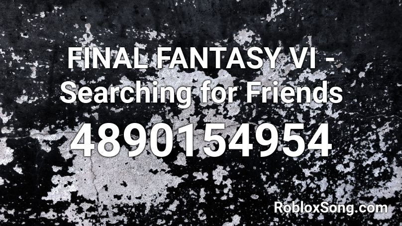 FINAL FANTASY VI - Searching for Friends Roblox ID