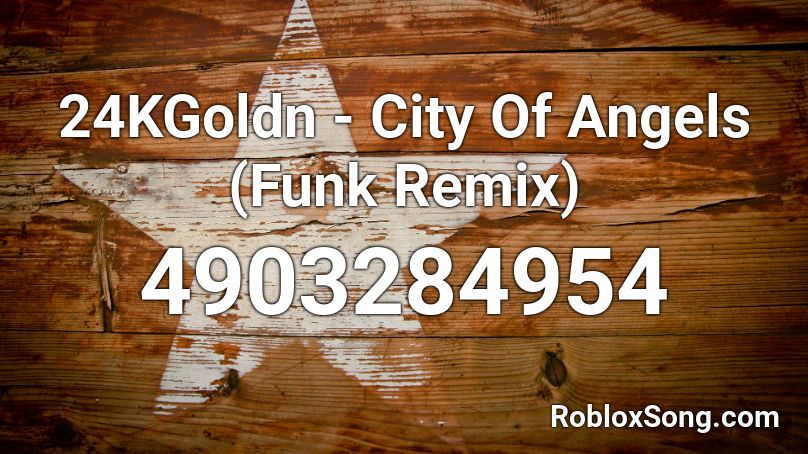 24kgoldn City Of Angels Funk Remix Roblox Id Roblox Music Codes - city of angels 24kgoldn roblox id