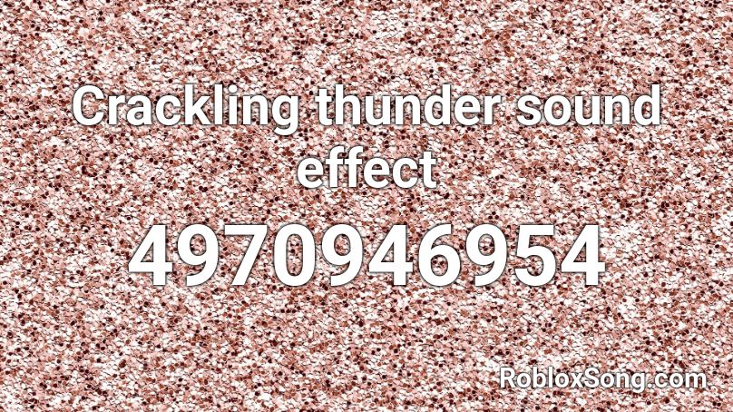 Crackling thunder sound effect Roblox ID