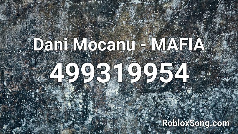Dani Mocanu - MAFIA Roblox ID