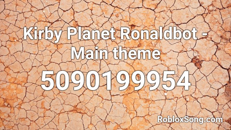 Kirby Planet Ronaldbot - Main theme Roblox ID