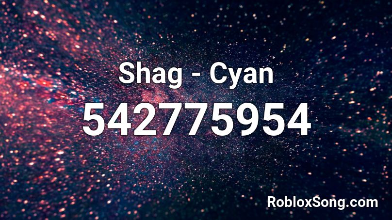 Shag - Cyan Roblox ID
