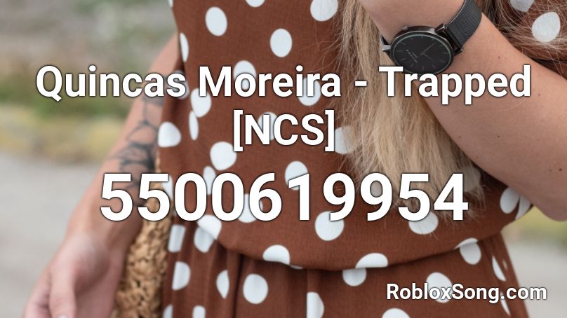 Quincas Moreira - Trapped [NCS] Roblox ID