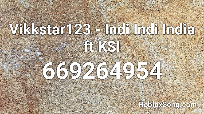 Vikkstar123 - Indi Indi India ft KSI Roblox ID