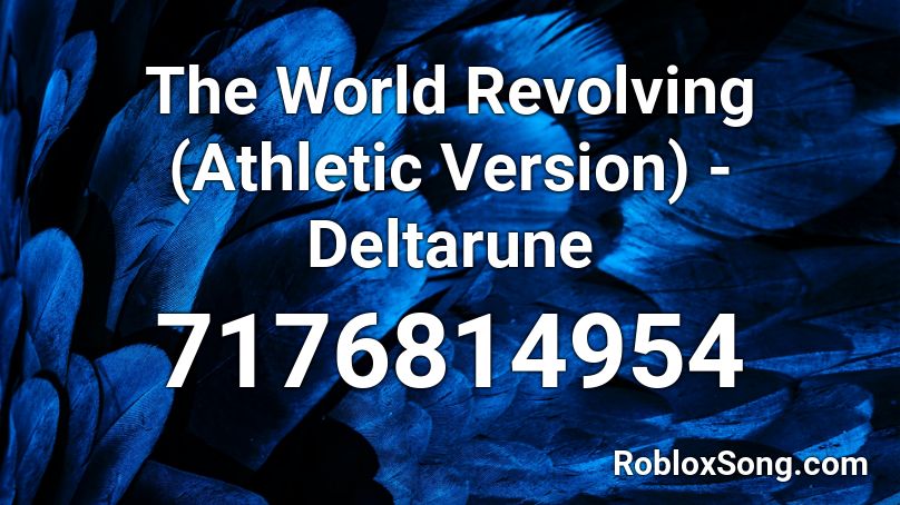 The World Revolving (Athletic Version) - Deltarune Roblox ID