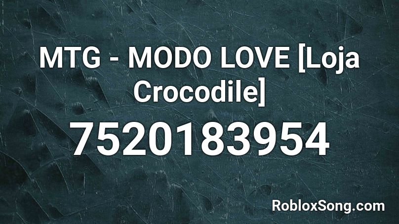 MTG - MODO LOVE  [Loja Crocodile] Roblox ID