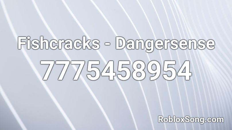 Fishcracks - Dangersense Roblox ID