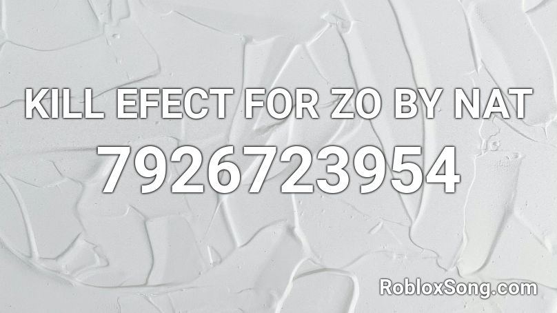 KILL EFECT FOR ZO BY NAT Roblox ID