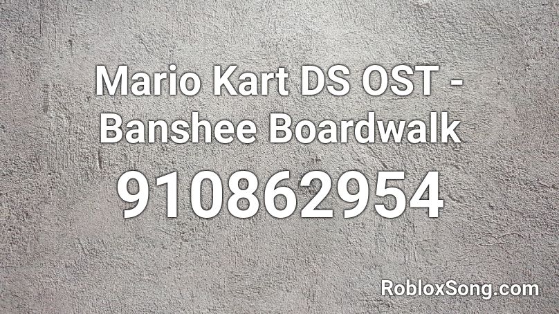 Mario Kart DS OST - Banshee Boardwalk Roblox ID