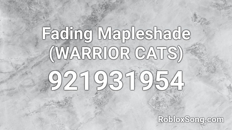 Fading Mapleshade (WARRIOR CATS) Roblox ID