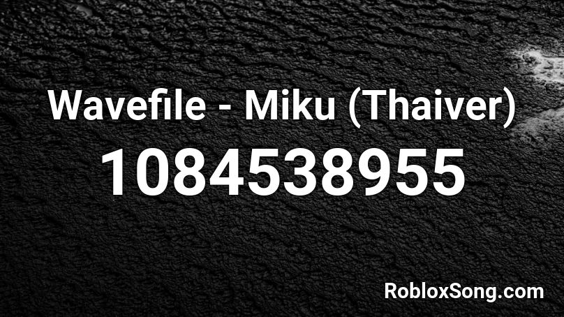 Wavefile - Miku (Thaiver) Roblox ID