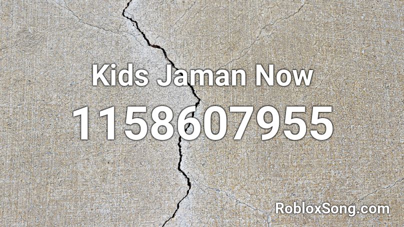 Kids Jaman Now Roblox ID