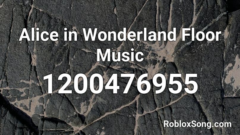 Alice in Wonderland Floor Music  Roblox ID