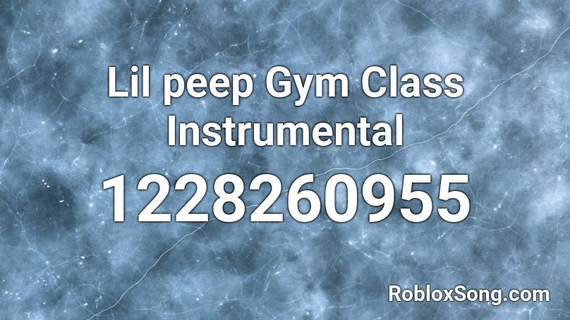 Lil peep Gym Class Instrumental  Roblox ID