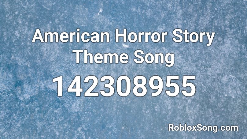 American Horror Story Theme Song Roblox ID