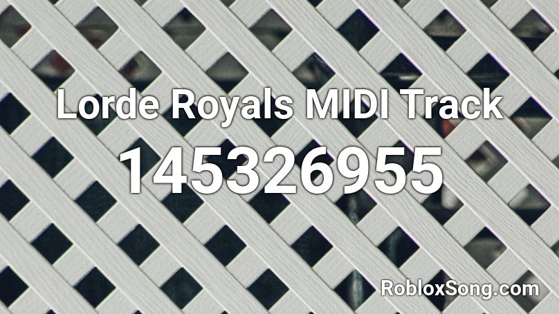 Lorde Royals MIDI Track Roblox ID