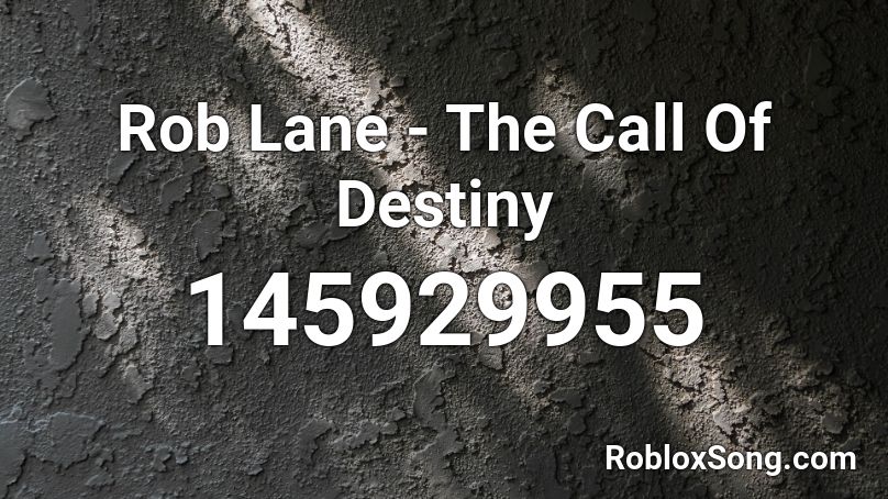 Rob Lane - The Call Of Destiny Roblox ID