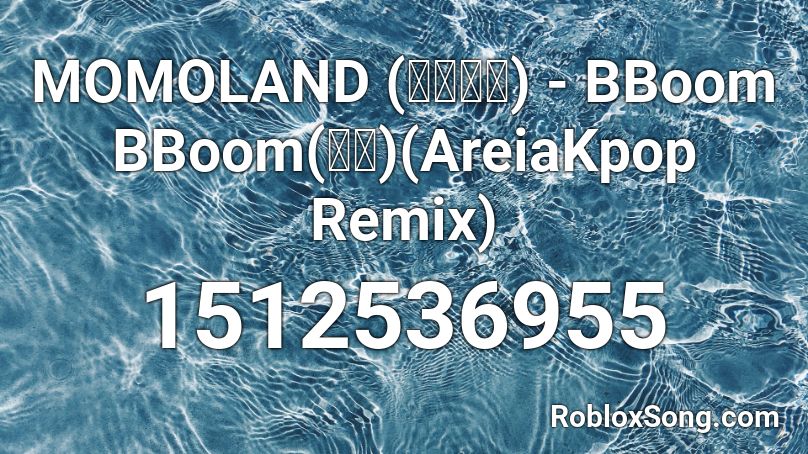 MOMOLAND (모모랜드) - BBoom BBoom(뿜뿜)(AreiaKpop Remix) Roblox ID