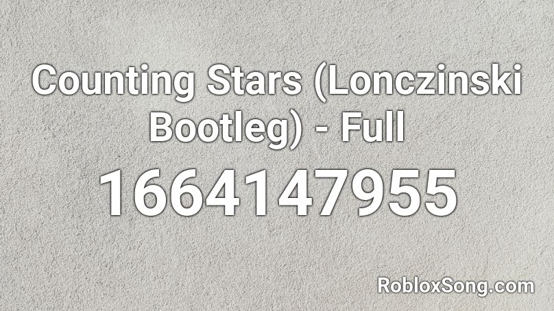 Counting Stars (Lonczinski Bootleg) - Full Roblox ID