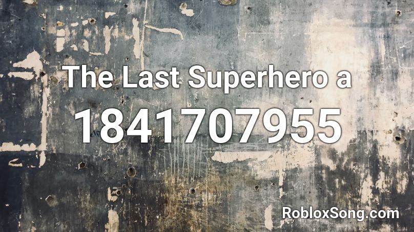 The Last Superhero a Roblox ID