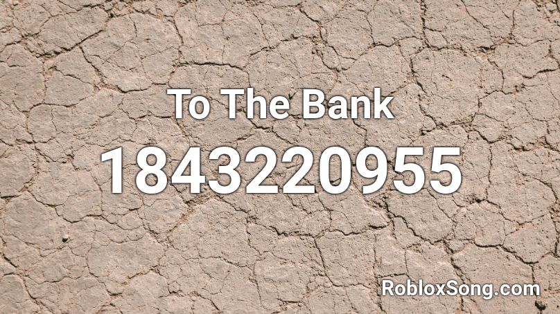 To The Bank Roblox ID