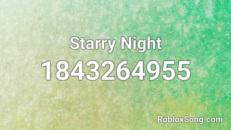 Starry Night Roblox Id Roblox Music Codes - the starry night painting roblox id