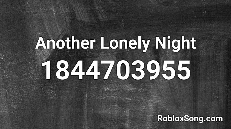 Another Lonely Night Roblox ID