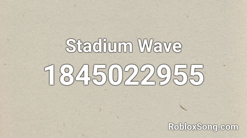 Stadium Wave Roblox ID