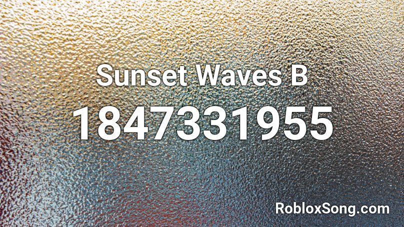 Sunset Waves  B Roblox ID