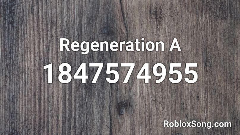 Regeneration A Roblox ID