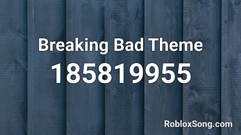 Breaking Bad Theme Roblox ID