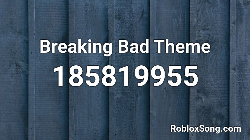 Breaking Bad Remix Roblox ID - Roblox music codes