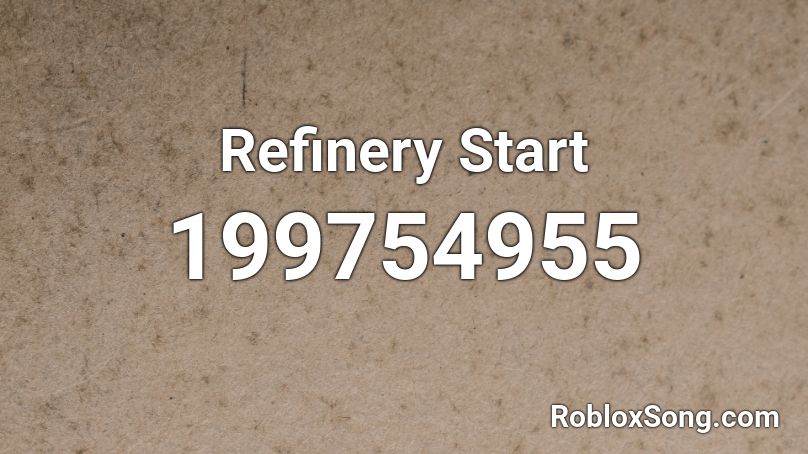 Refinery Start Roblox ID