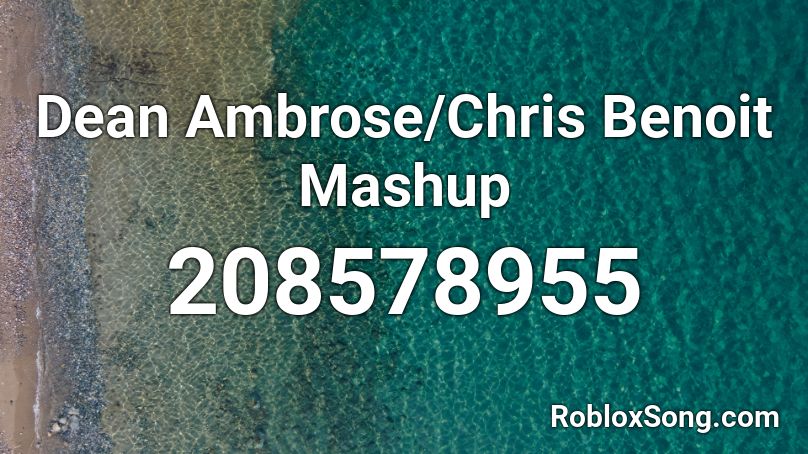 Dean Ambrose/Chris Benoit Mashup Roblox ID