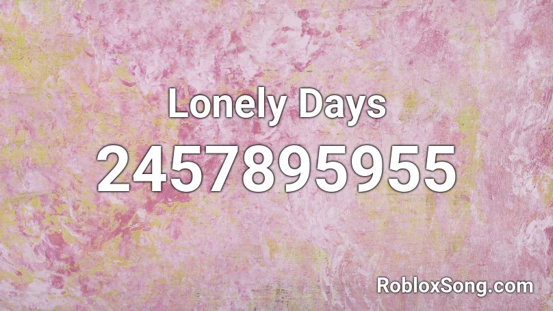 Lonely Days Roblox ID