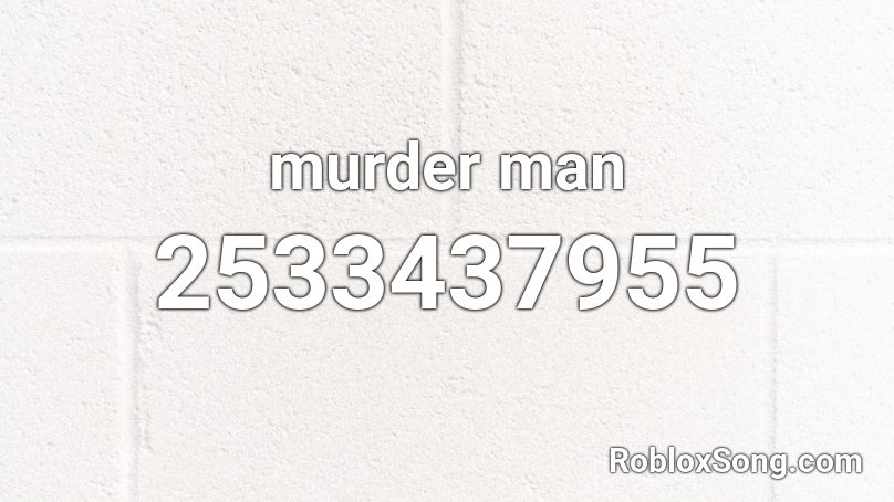 murder man Roblox ID