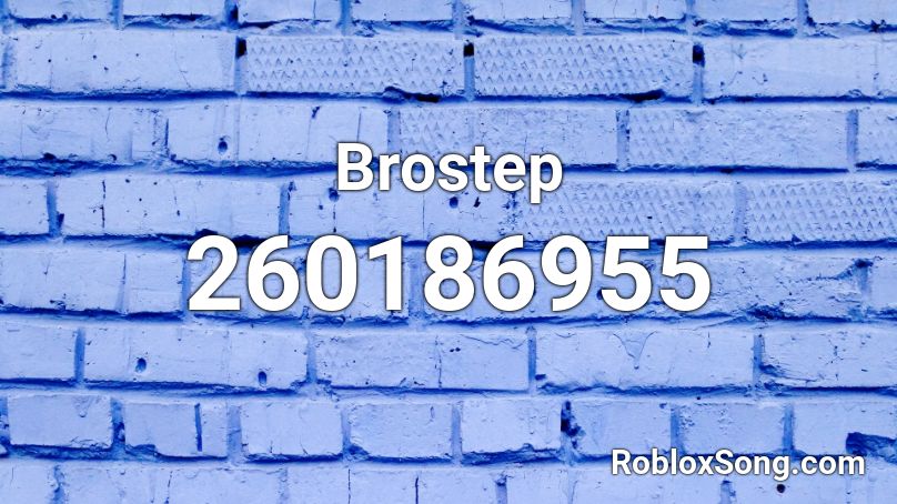 Brostep  Roblox ID