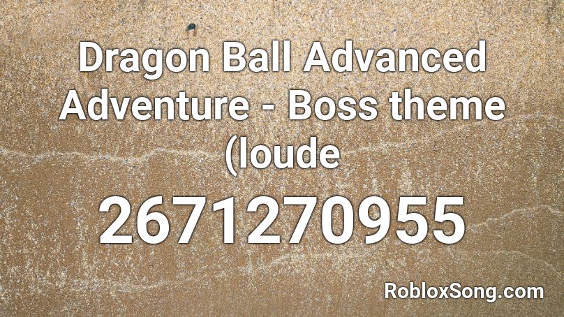 Dragon Ball Advanced Adventure - Boss theme (loude Roblox ID