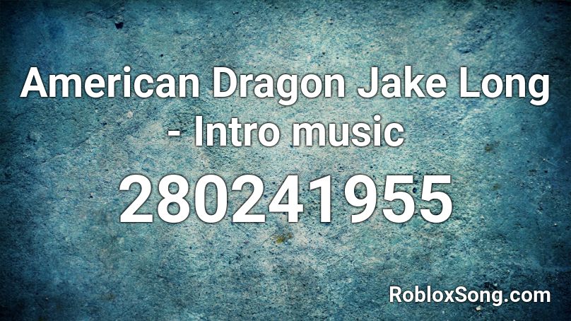 American Dragon Jake Long - Intro music Roblox ID