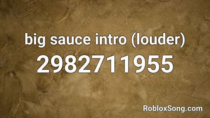 big sauce intro (louder) Roblox ID