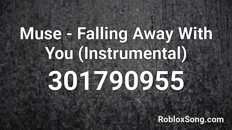 Muse - Falling Away With You (Instrumental) Roblox ID